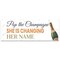 Signmission Pop The Champagne She is Changing Her Name Banner Concession Stand Food Truck Single Sided B-96-30133 - alternate 1